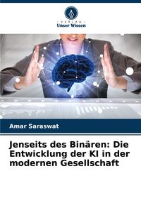 Produktbild: Jenseits des Bin&auml;ren: Die Entwicklung der KI in der modernen Gesellschaft
