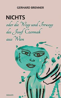 Produktbild: Nichts oder die Wege und Irrwege des Josef Czermak aus Wien