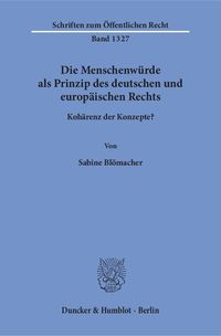 Bild vom Artikel Die Menschenwürde als Prinzip des deutschen und europäischen Rechts. vom Autor Sabine Blömacher