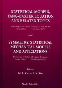 Produktbild: Statistical Models, Yang-Baxter Equation and Related Topics - Proceedings of the Satellite Meeting of Statphys-19; Symmetry, Statistical Mechanical Models and Applications - Proceedings of the Seventh Nankai Workshop