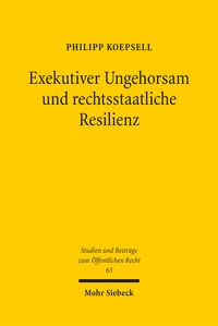 Produktbild: Koepsell, P: Exekutiver Ungehorsam und rechtsstaatliche Resi