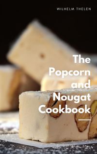 Produktbild: The Popcorn and Nougat Cookbook