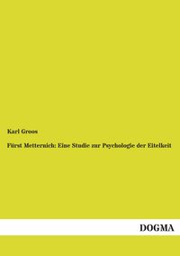 Produktbild: F&uuml;rst Metternich: Eine Studie zur Psychologie der Eitelkeit