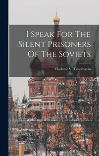 Produktbild: I Speak For The Silent Prisoners Of The Soviets
