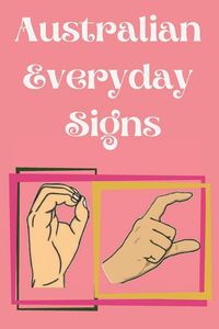 Produktbild: Australian Everyday Signs.Educational Book, Suitable for Children, Teens and Adults. Contains essential daily signs.