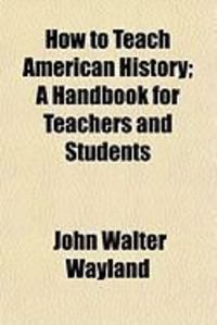 Produktbild: How to Teach American History; A Handbook for Teachers and Students