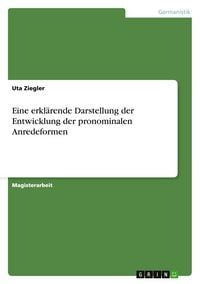 Produktbild: Eine erkl&auml;rende Darstellung der Entwicklung der pronominalen Anredeformen