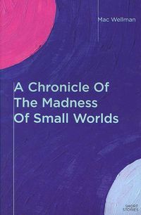 Produktbild: A Chronicle Of The Madness Of Small Worlds