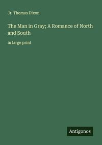 Produktbild: The Man in Gray; A Romance of North and South