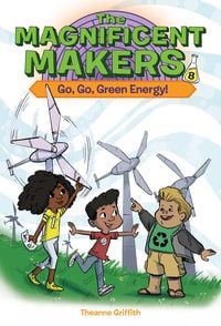 Produktbild: The Magnificent Makers #8: Go, Go, Green Energy!