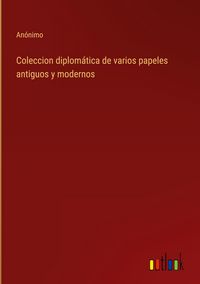 Produktbild: Coleccion diplom&aacute;tica de varios papeles antiguos y modernos