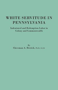Produktbild: White Servitude in Pennsylvania. Indentured and Redemption Labor in Colony and Commonwealth