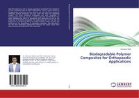 Produktbild: Biodegradable Polymer Composites for Orthopaedic Applications
