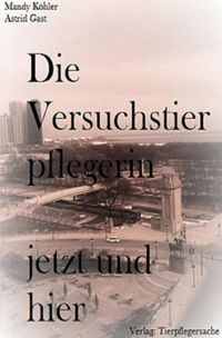 Produktbild: Die Versuchstierpflegerin / Die Versuchstierpflegerin, jetzt und hier