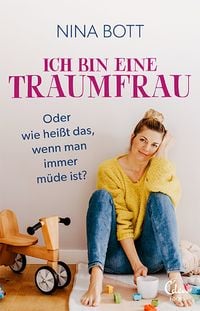 Produktbild: Ich bin eine Traumfrau &ndash; oder wie hei&szlig;t das, wenn man immer m&uuml;de ist?
