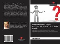 Produktbild: In environment: Single thought... or binary? ...It doesn't matter