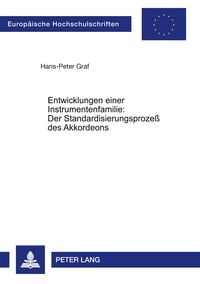 Produktbild: Entwicklungen einer Instrumentenfamilie:- Der Standardisierungsprozeß des Akkordeons