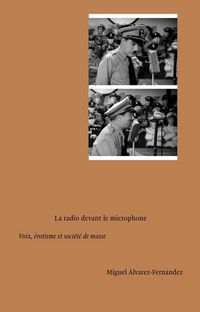 Produktbild: La radio devant le microphone : voix, &eacute;rotisme et soci&eacute;t&eacute; de masse