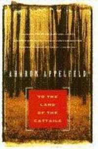 Bild vom Artikel To The Land Of Cattails vom Autor Aharon Appelfeld