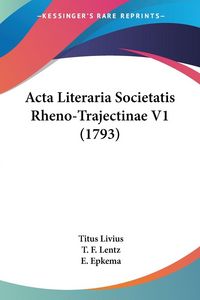 Produktbild: Acta Literaria Societatis Rheno-Trajectinae V1 (1793)