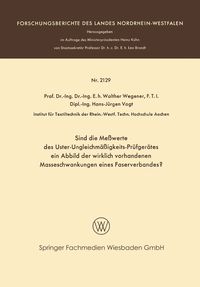 Produktbild: Sind die Me&szlig;werte des Uster-Ungleichm&auml;&szlig;igkeits-Pr&uuml;fger&auml;tes ein Abbild der wirklich vorhandenen Masseschwankungen eines Faserverbandes?