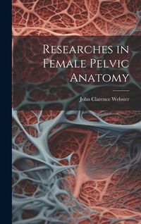 Produktbild: Researches in Female Pelvic Anatomy