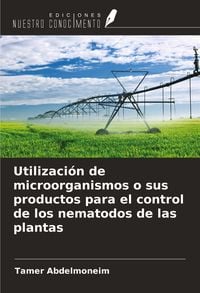 Produktbild: Utilizaci&oacute;n de microorganismos o sus productos para el control de los nematodos de las plantas