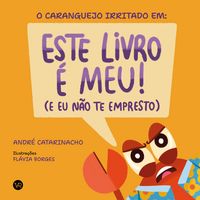 Produktbild: O caranguejo irritado em: Este livro &eacute; meu! (e eu n&atilde;o te empresto)