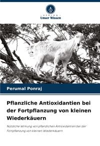 Produktbild: Pflanzliche Antioxidantien bei der Fortpflanzung von kleinen Wiederk&auml;uern