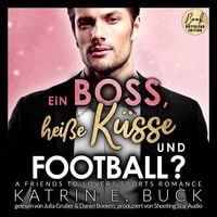 Bild vom Artikel Ein Boss, heiße Küsse und Football? A Friends to Lovers Sports Romance vom Autor Katrin Emilia Buck