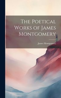 Produktbild: The Poetical Works of James Montgomery
