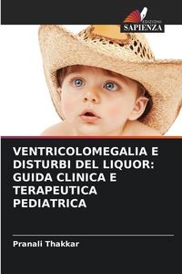Produktbild: Ventricolomegalia E Disturbi Del Liquor: Guida Clinica E Terapeutica Pediatrica