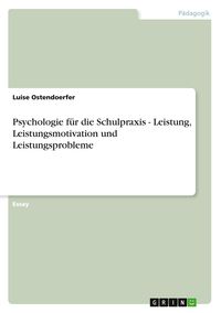 Produktbild: Psychologie f&uuml;r die Schulpraxis - Leistung, Leistungsmotivation und Leistungsprobleme