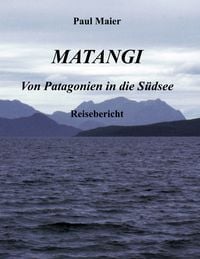 Produktbild: Matangi - Von Patagonien in die S&uuml;dsee