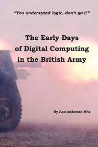 Produktbild: The Early Days of Digital Computing in the British Army