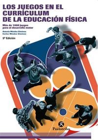 Produktbild: Los juegos en el curr&iacute;culum de la educaci&oacute;n f&iacute;sica : (m&aacute;s de 1000 juegos para el desarrollo motor)