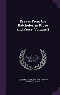 Produktbild: Essays From the Batchelor, in Prose and Verse. Volume 2