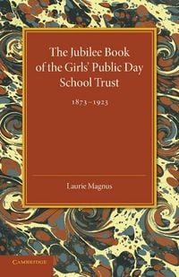Produktbild: The Jubilee Book of the Girls' Public Day School Trust 1873 1923