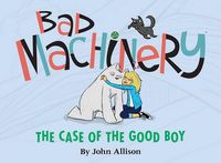 Produktbild: Bad Machinery Vol. 2: The Case of the Good Boy