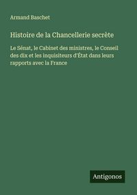 Produktbild: Histoire de la Chancellerie secr&egrave;te