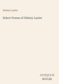 Produktbild: Select Poems of Sidney Lanier
