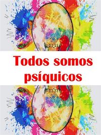 Produktbild: Todos somos ps&iacute;quicos- Ejercicios para desarrollar la intuici&oacute;n