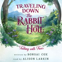 Produktbild: Traveling Down the Rabbit Hole: Talking with Trees