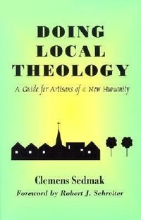 Bild vom Artikel Doing Local Theology: A Guide for Artisians of a New Humanity vom Autor Clemens Sedmak