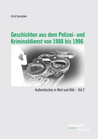 Produktbild: Geschichten aus dem Polizei- und Kriminaldienst von 1988 bis 1996: Authentisches in Wort und Bild - Teil 2