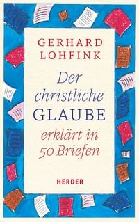 Produktbild: Der christliche Glaube erkl&auml;rt in 50 Briefen