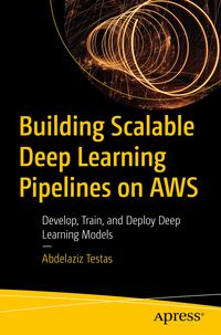 Produktbild: Building Scalable Deep Learning Pipelines on AWS