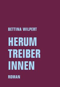 Bild vom Artikel Herumtreiberinnen vom Autor Bettina Wilpert