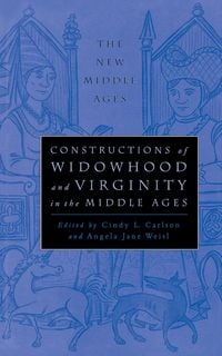 Produktbild: Constructions of Widowhood and Virginity in the Middle Ages