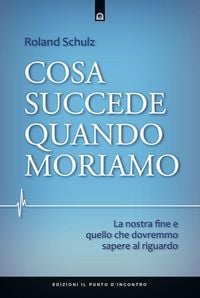 Produktbild: Cosa succede quando moriamo. La nostra fine e quello che dovremmo sapere al riguardo